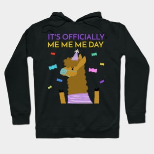 It's Officially Me Me Me Day Birthday Llama Hoodie